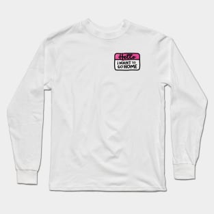 I Want To Go Home (Pink) Long Sleeve T-Shirt